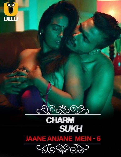 Charmsukh Jane Anjane Mein 6 (Part 1) 2023 Ullu Web Series Hindi