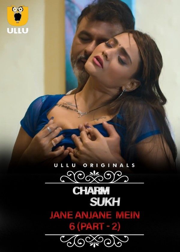 Charmsukh Jane Anjane Mein 6 (Part 2) 2023 Ullu Web Series