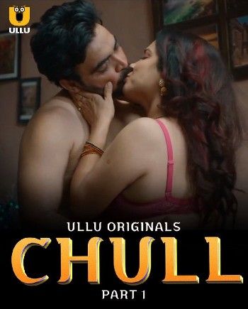 Chull Part 1 (2023) Hindi ULLU Complete Web Series