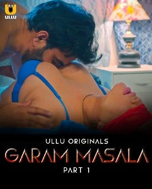 Garam Masala Hindi Part 1 Web Series (2023) ULLU