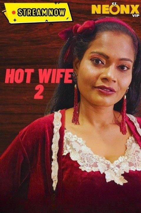 Hot Wife 2 (2023) Hindi NeonX Originals Short Film