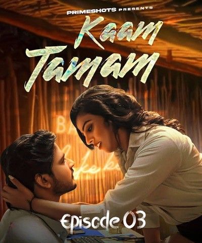 Kaam Tamam (2023) S01E03 PrimeShots Hindi Web Series