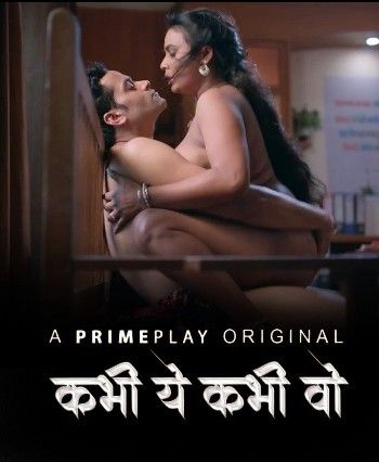 Kabhi Yeh Kabhi Woh (2023) S01 Part 1 Hindi PrimePlay Web Series