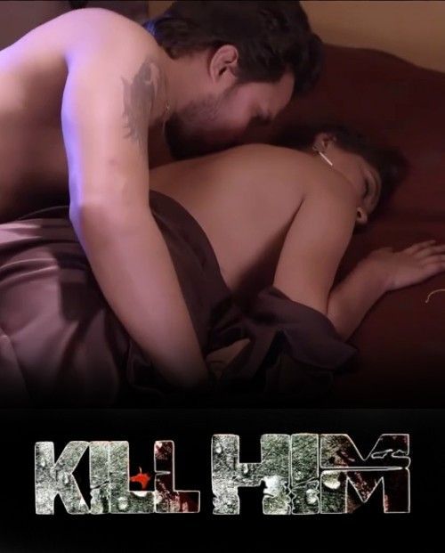 Kill Him (2023) Hindi HotShots Short Film