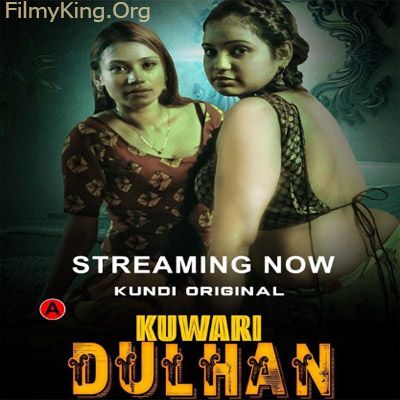 Kuwari Dulhan (2023) S01EP1 KundiApp Hot Web Series