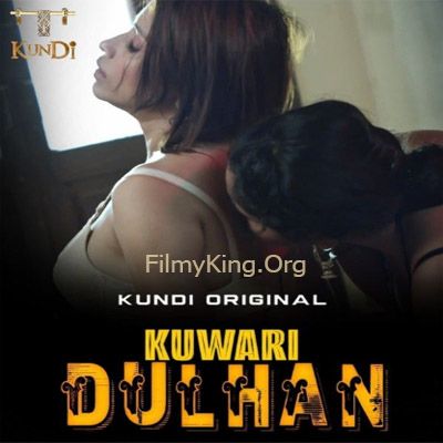 Kuwari Dulhan (2023) S01EP2 KundiApp Hot Web Series