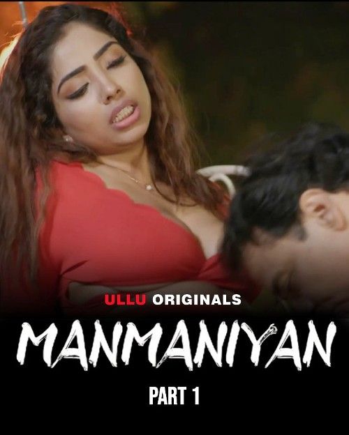 Manmaniyan - Part 1 (2023) Ullu Hindi Complete Web Series