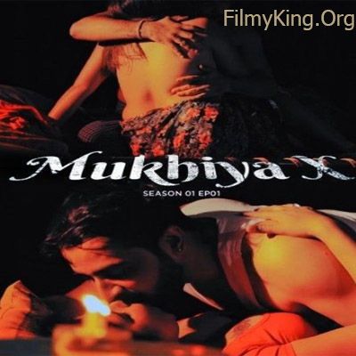 Mukhiya X (2023) S01E03 MoodX Hindi Web Series