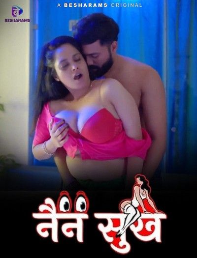 Nain Sukh S01 Besharams (2023) Hindi Web Series (Episode1 TO 4)