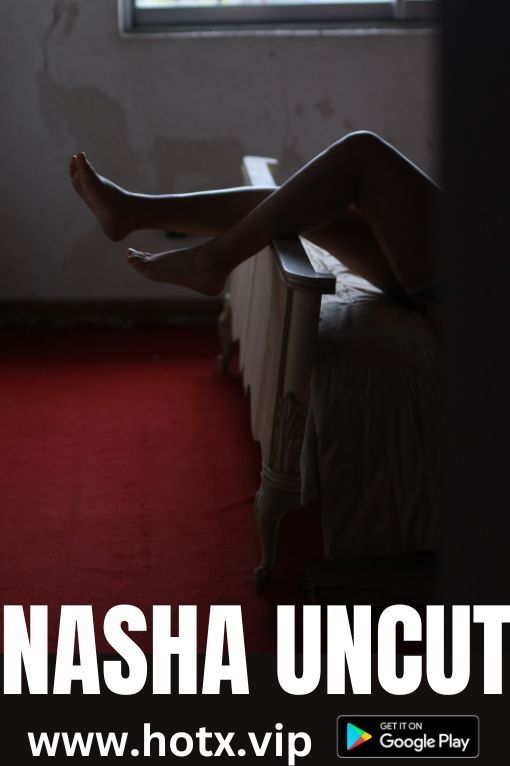 Nasha (2023) HotX Originals Short Film