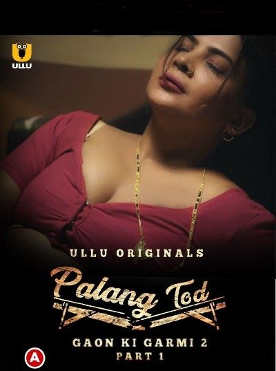 Palang Tod: Gaon Ki Garmi 2 Season 1 Part 1 (2023) Hindi Ullu Web Series