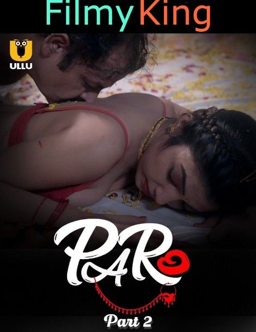 Paro Part 2 (2023) Hindi Ullu Complete Web Series