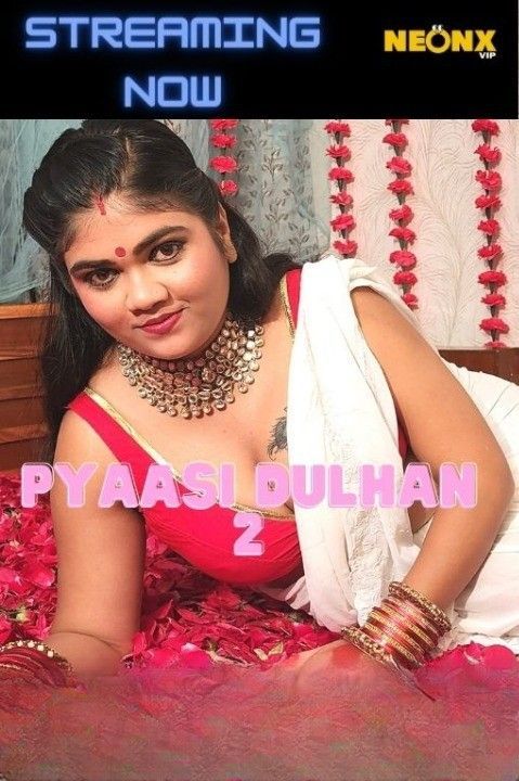 Pyaasi Dulhan 2 (2022) NeonX Hindi Short Film