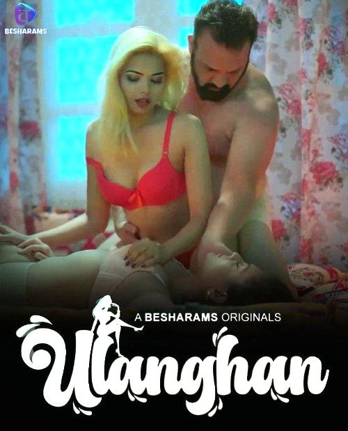 Ulanghan (2023) Besharams S01E06 Hindi Web Series