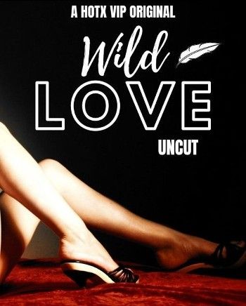 Wild Love (2023) HotX Uncut Short Film