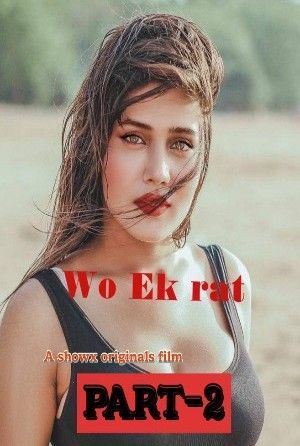 Wo Ek Rat (2023) P2 Hindi ShowX Short Film